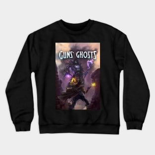 Guns' Ghosts: Legends of the Wild Weird West, A Weird Western Fantasy Crewneck Sweatshirt